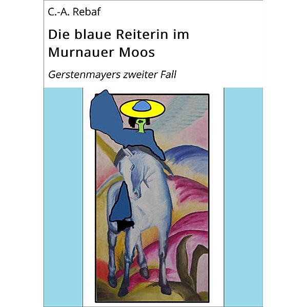 Die blaue Reiterin im Murnauer Moos, C. -A. Rebaf