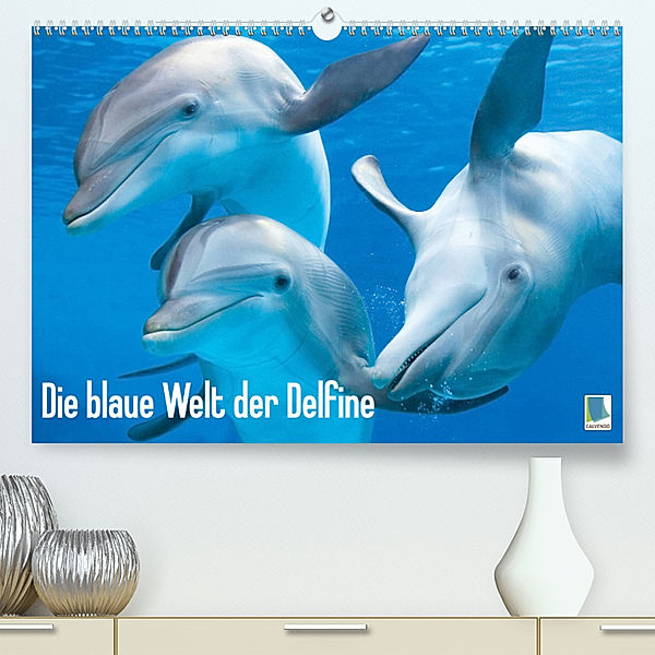 Die blaue Welt der Delfine (Premium, hochwertiger DIN A2 Wandkalender 2023, Kunstdruck in Hochglanz), Calvendo