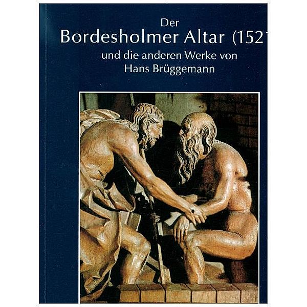 Die Blauen Bücher / Der Bordesholmer Altar (1521) und die anderen Werke von Hans Brüggemann, Jan Fr. Richter