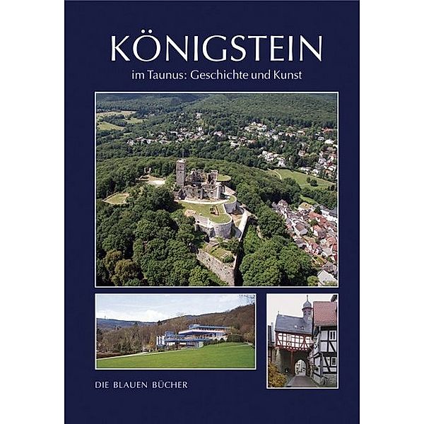 Die Blauen Bücher / Königstein im Taunus Geschichte und Kunst, Beate Grossmann-Hofmann, Hans-Curt Köster