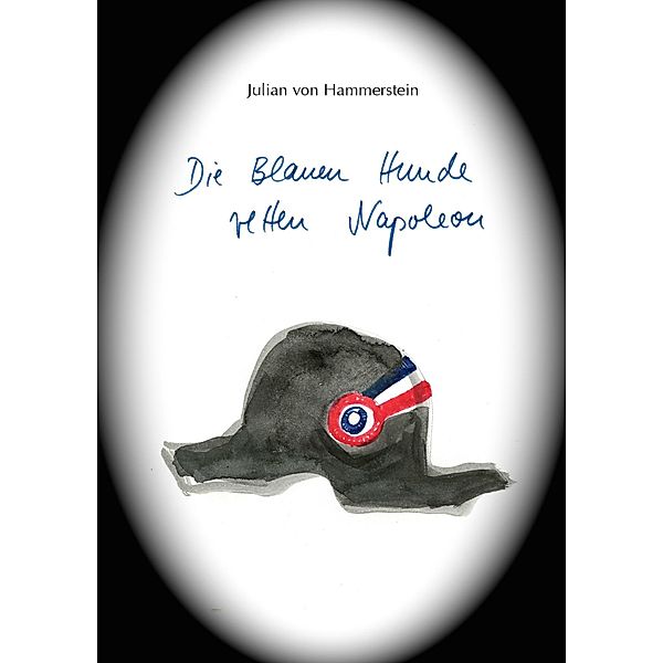Die Blauen Hunde retten Napoleon, Julian von Hammerstein