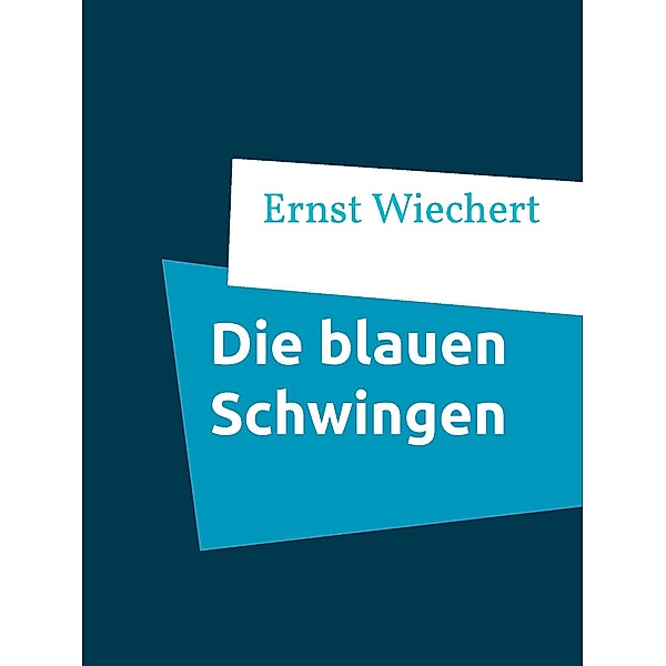 Die blauen Schwingen, Ernst Wiechert