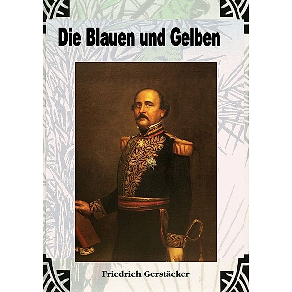 Die Blauen und Gelben, Friedrich Gerstäcker