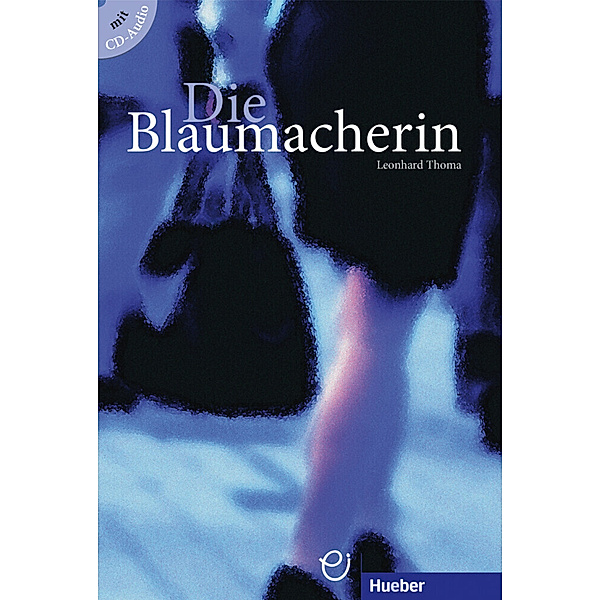 Die Blaumacherin, m. Audio-CD, Leonhard Thoma