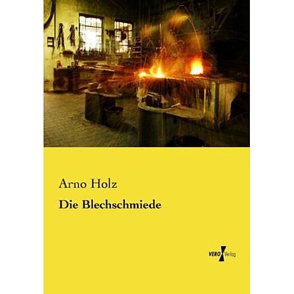 Die Blechschmiede, Arno Holz