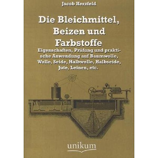 Die Bleichmittel, Beizen und Farbstoffe, Jacob Herzfeld