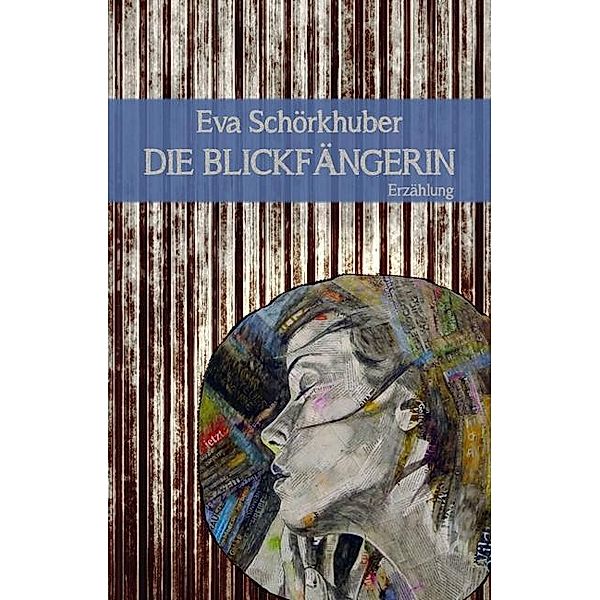 Die Blickfängerin, Eva Schörkhuber