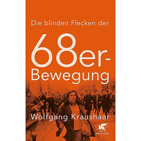 Die blinden Flecken der 68er Bewegung, Wolfgang Kraushaar