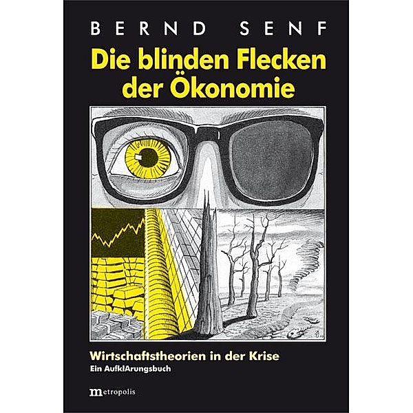 Die blinden Flecken der Ökonomie, Bernd Senf