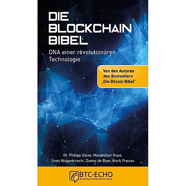 Die Blockchain Bibel, Maximilian Kops, Sven Wagenknecht, Danny de Boer, Mark Preuss, Dr. Philipp Giese