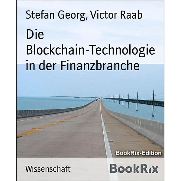 Die Blockchain-Technologie in der Finanzbranche, Stefan Georg, Victor Raab