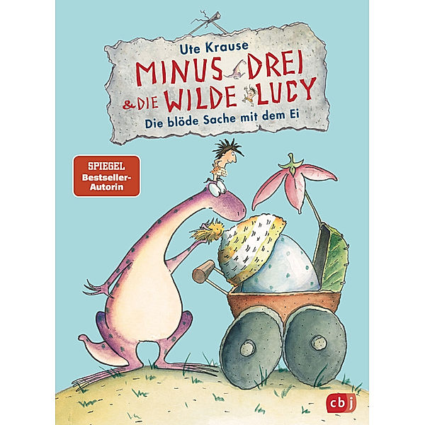 Die blöde Sache mit dem Ei / Minus Drei & die wilde Lucy Bd.4, Ute Krause