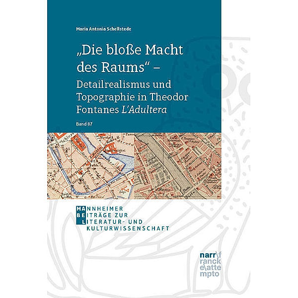 Die bloße Macht des Raums - Detailrealismus und Topographie in Theodor Fontanes L'Adultera, Maria Antonia Schellstede