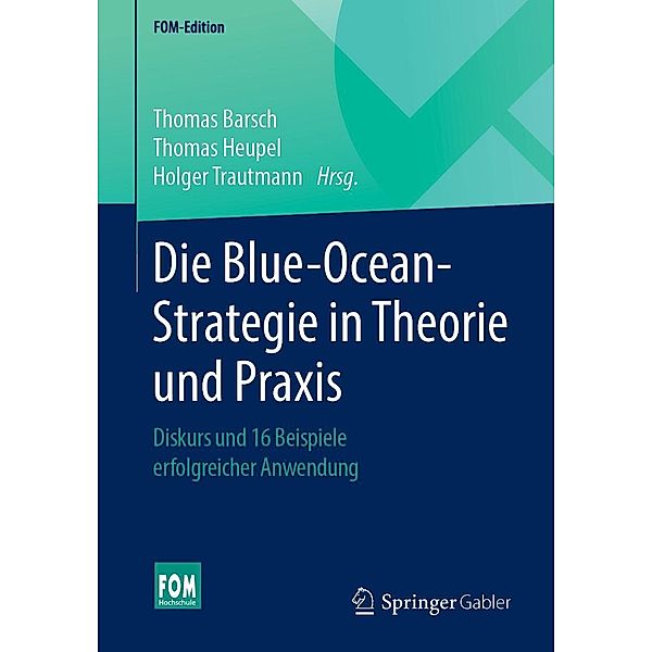 Die Blue-Ocean-Strategie in Theorie und Praxis / FOM-Edition
