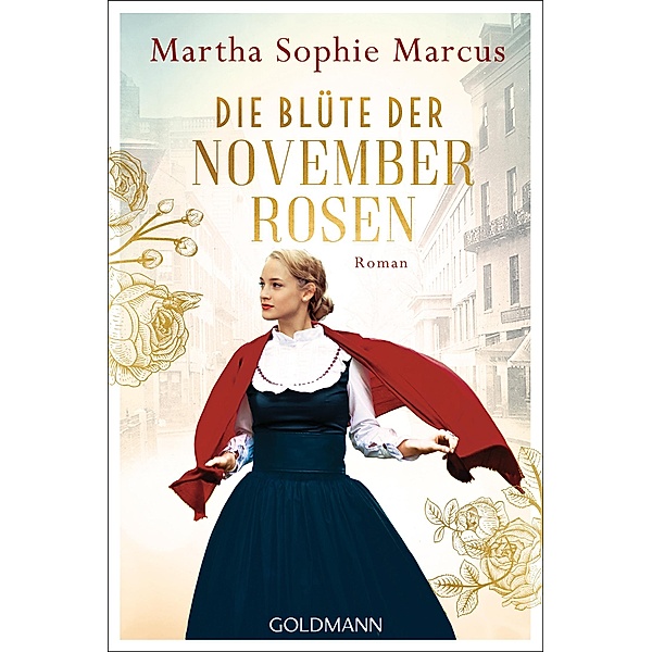 Die Blüte der Novemberrosen / Die Fünf-Schwestern-Saga Bd.2, Martha Sophie Marcus