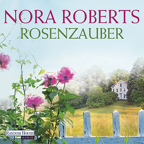 Die Blüten-Trilogie - 1 - Rosenzauber, Nora Roberts