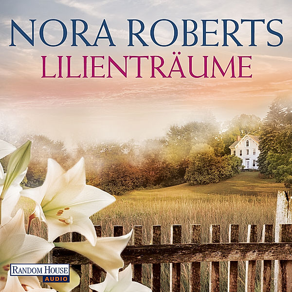 Die Blüten-Trilogie - 2 - Lilienträume, Nora Roberts