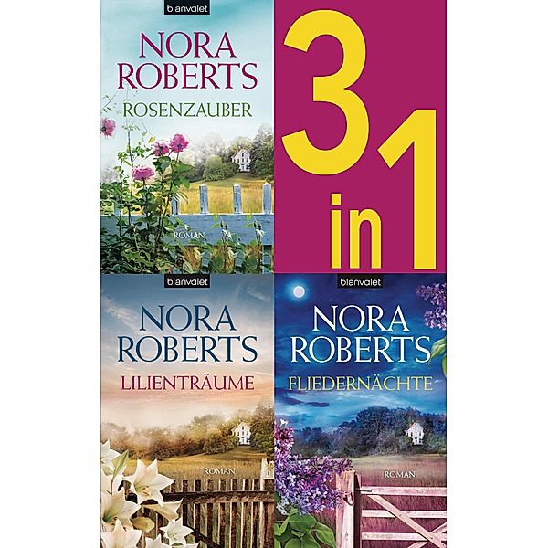 Die Blüten-Trilogie: - Rosenzauber / Lilienträume / Fliedernächte (3in1-Bundle), Nora Roberts