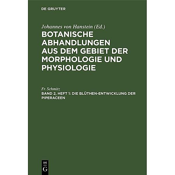 Die Blüthen-Entwicklung der Piperaceen, Fr. Schmitz