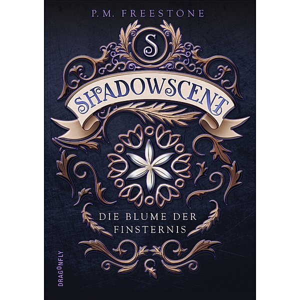 Die Blume der Finsternis / Shadowscent Bd.1, P. M. Freestone