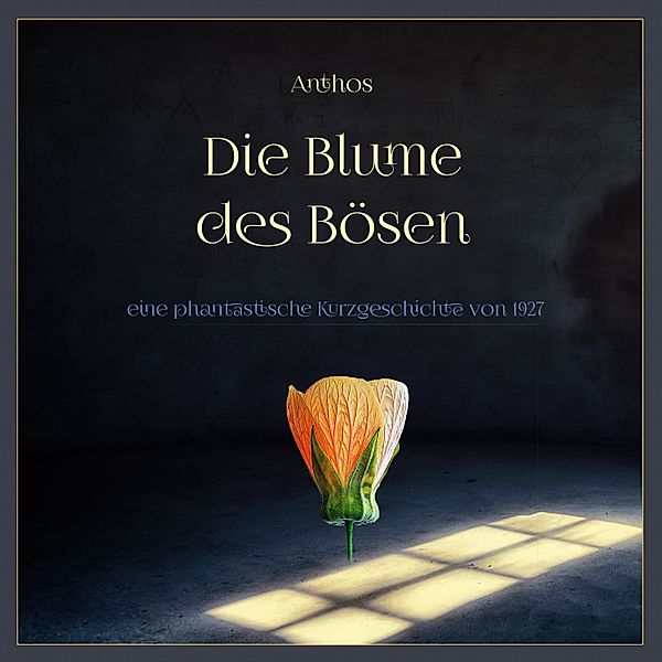 Die Blume des Bösen, Anthos