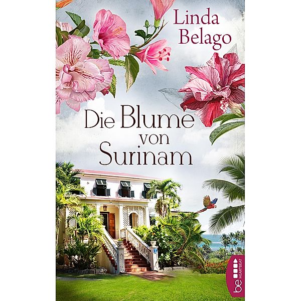 Die Blume von Surinam / Die Surinam-Saga - Ein Landschaftsroman Bd.2, Linda Belago