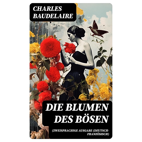 Die Blumen des Bösen (Zweisprachige Ausgabe (Deutsch-Französisch), Charles Baudelaire