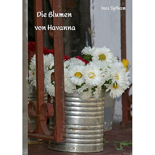 Die Blumen von Havanna, Inez Sytham