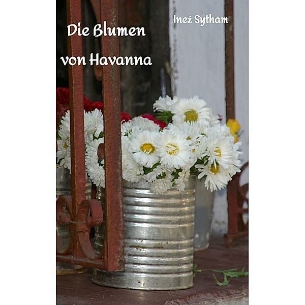 Die Blumen von Havanna, Inez Sytham