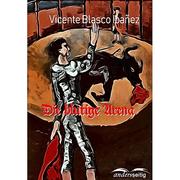 Die blutige Arena, Vicente Blasco Ibañez