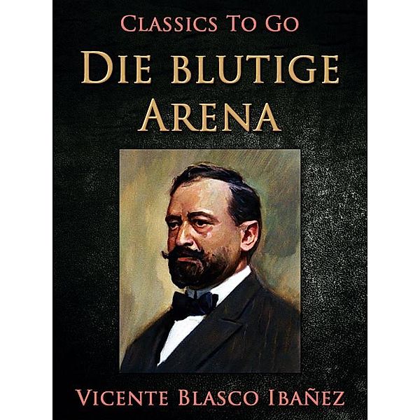 Die blutige Arena, Vicente Blasco Ibañez