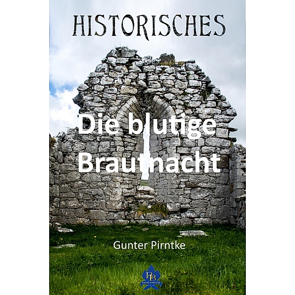 Die blutige Brautnacht / Historisches, Gunter Pirntke