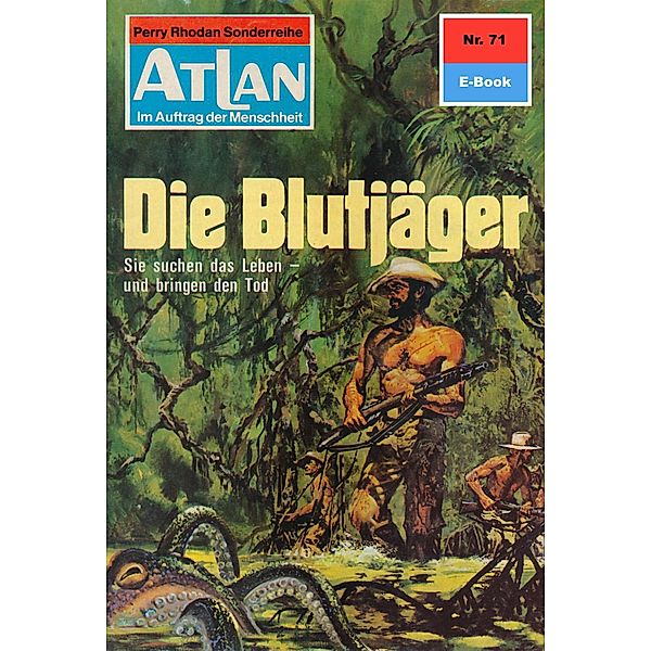 Die Blutjäger (Heftroman) / Perry Rhodan - Atlan-Zyklus Im Auftrag der Menschheit Bd.71, H. G. Francis