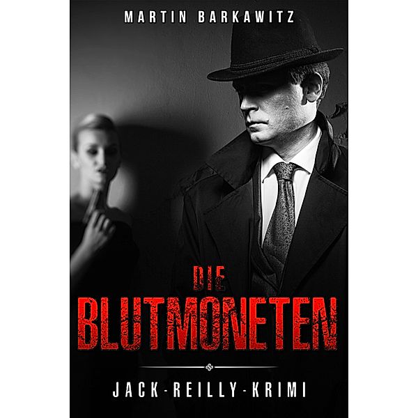 Die Blutmoneten / Ein Fall für Jack Reilly Bd.7, Martin Barkawitz