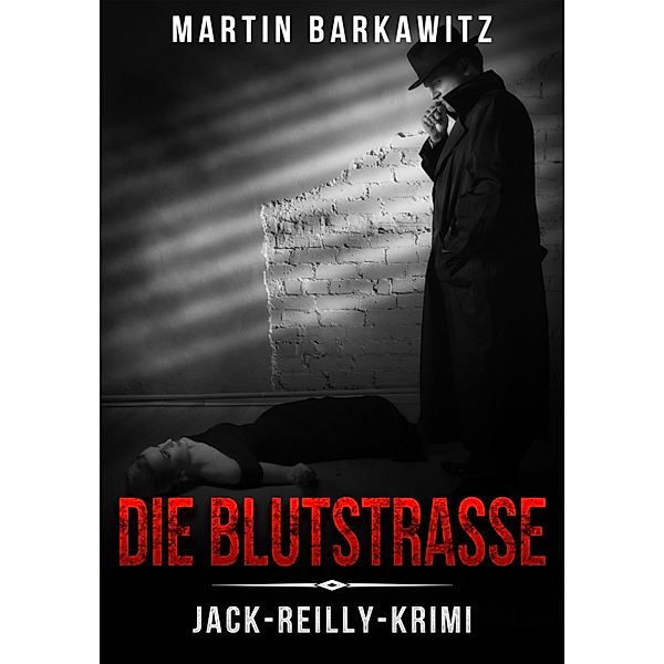 Die Blutstrasse / Ein Fall für Jack Reilly Bd.5, Martin Barkawitz