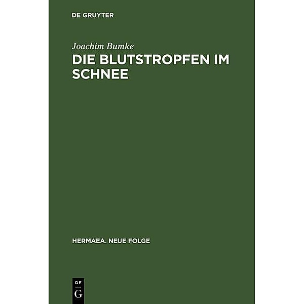 Die Blutstropfen im Schnee / Hermaea. Neue Folge Bd.94, Joachim Bumke
