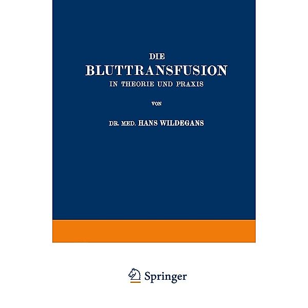 Die Bluttransfusion in Theorie und Praxis, Hans Wildegans