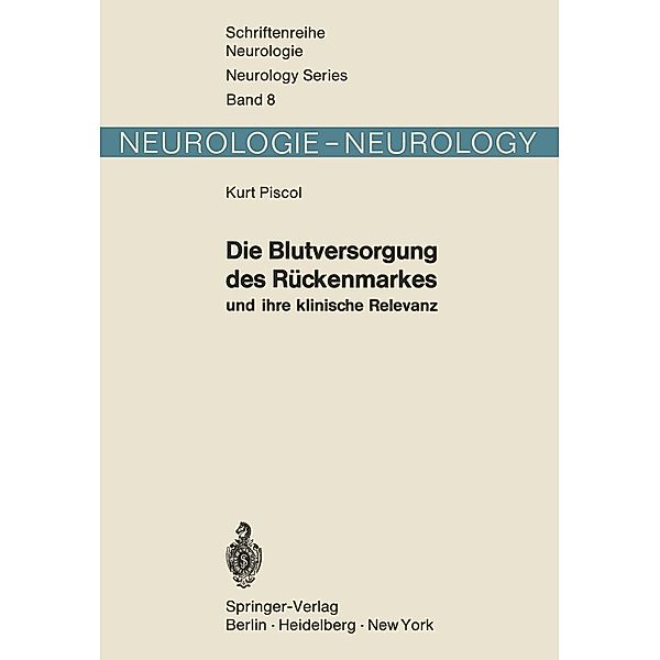 Die Blutversorgung des Rückenmarkes und ihre klinische Relevanz / Schriftenreihe Neurologie Neurology Series Bd.8, K. Piscol