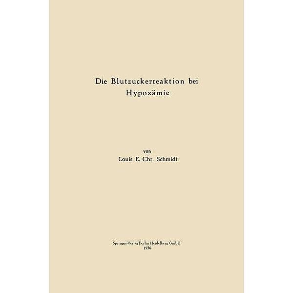 Die Blutzuckerreaktion bei Hypoxämie / Zeitschrift für die gesamte experimentelle Medizin, Louis E. Chr Schmidt