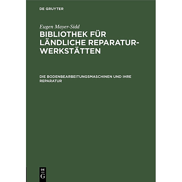 Die Bodenbearbeitungsmaschinen und ihre Reparatur, Eugen Mayer-Sidd