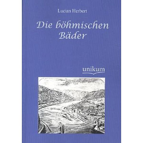 Die böhmischen Bäder, Lucian Herbert