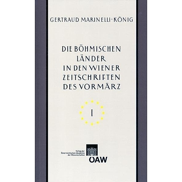 Die böhmischen Länder in den Wiener Zeitschriften und Almanachen des Vormärz (1805-1848), Gertraud Marinelli-König