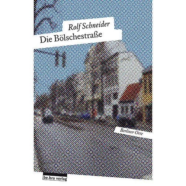 Die Bölschestrasse, Rolf Schneider