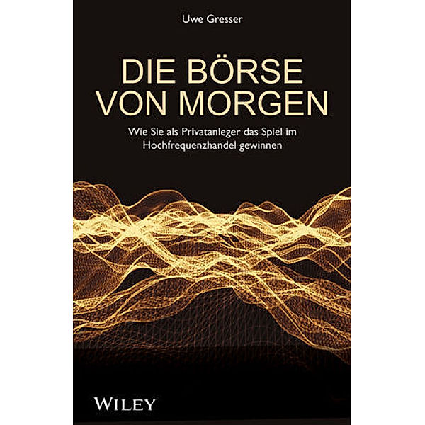 Die Börse von morgen, Uwe Gresser