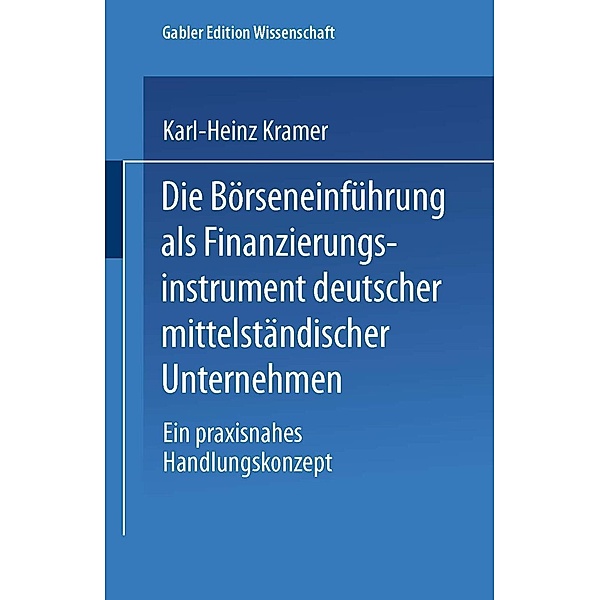 Die Börseneinführung als Finanzierungsinstrument deutscher mittelständischer Unternehmen, Karl-Heinz Kramer