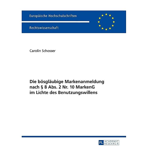 Die boesglaeubige Markenanmeldung nach  8 Abs. 2 Nr. 10 MarkenG im Lichte des Benutzungswillens, Carolin Schosser