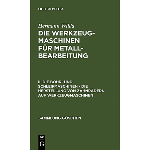 Die Bohr- und Schleifmaschinen - Die Herstellung von Zahnrädern auf Werkzeugmaschinen, Hermann Wilda
