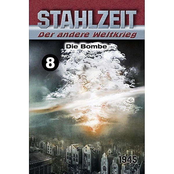 Die Bombe / STAHLZEIT Bd.8, Tom Zola