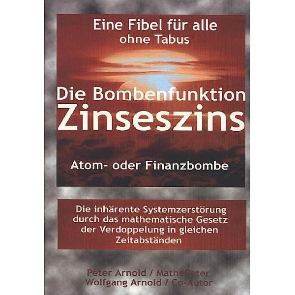 Die Bombenfunktion Zinseszins, Peter Arnold, Wolfgang Arnold