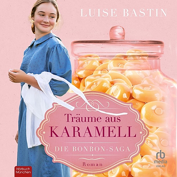 Die Bonbon-Saga - 1 - Träume aus Karamell, Luise Bastin